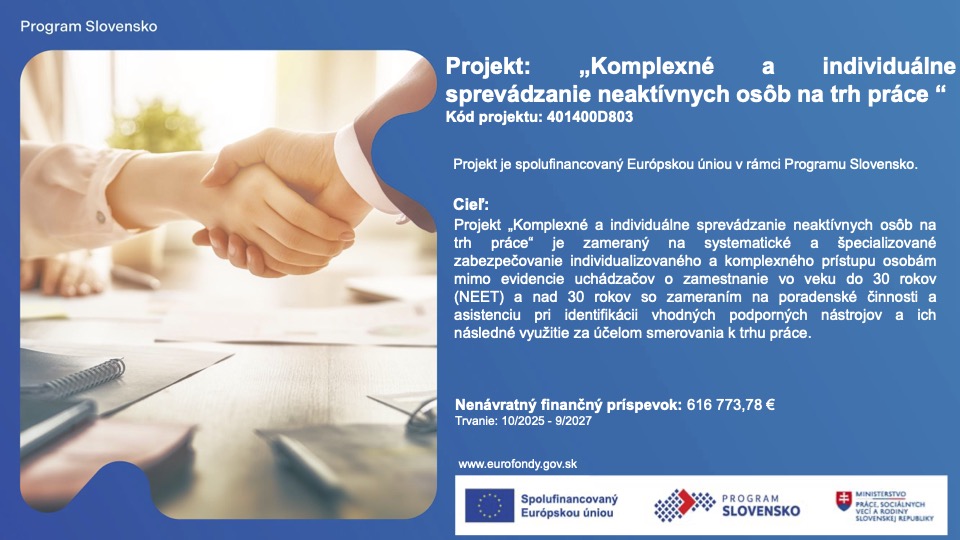Plagát projektu Komplexné a individuálne sprevádzanie neaktívnych osôb na trh práce, kód projektu 401400D803 — spolufinancovaný Európskou úniou v rámci Programu Slovensko
